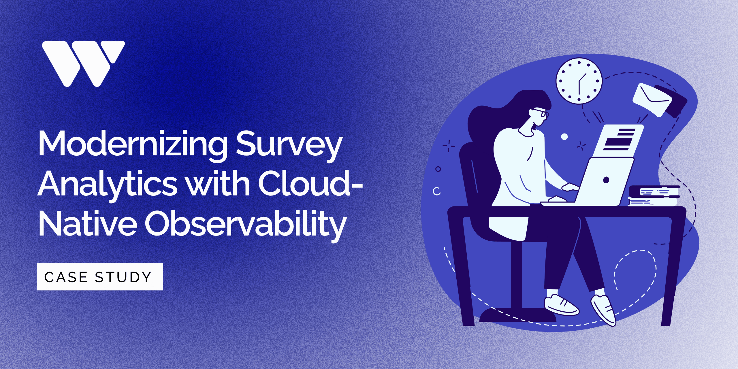 Graphic with woman working on computer and text "Modernizing Survey Analytics with Cloud-Native Observability. Case study"